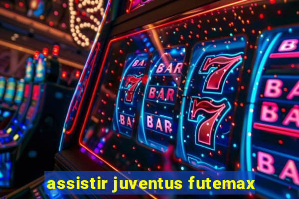 assistir juventus futemax